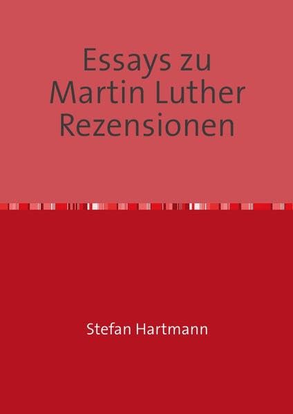 Essays zu Martin Luther Rezensionen: Skizzen und Essays IV German history