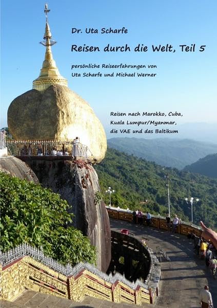 Reisen durch die Welt / Reisen durch die Welt, Teil 5: persönliche Reiseerfahrungen von Uta Scharfe und Michael Werner Leisure, Home & Garden