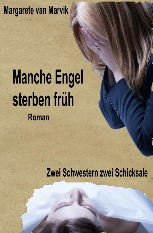 Manche Engel sterben früh: Zwei Schwestern-zwei Schicksale Drama