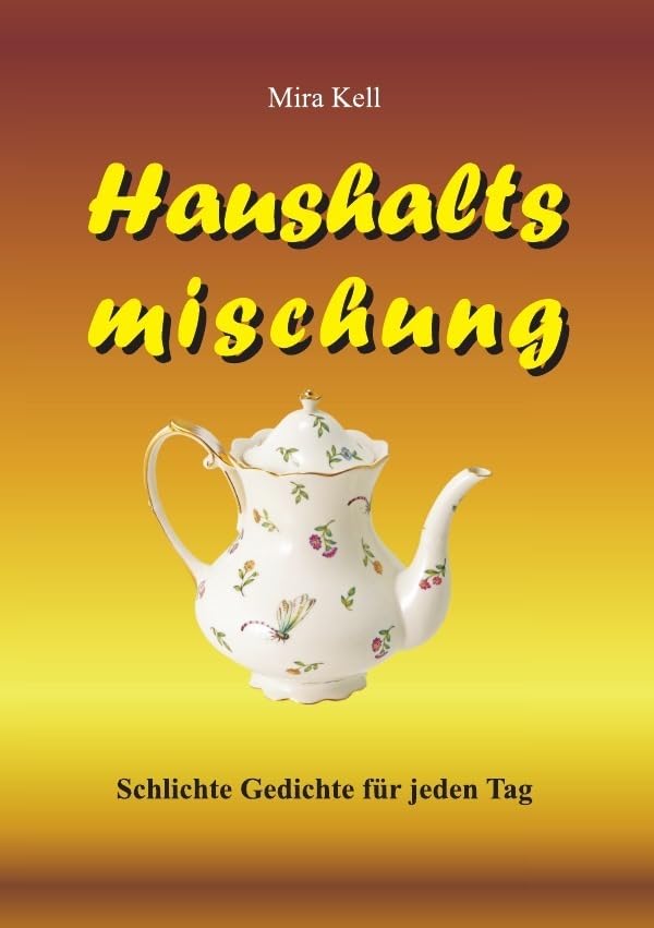 Haushaltsmischung: Schlichte Gedichte für jeden Tag Poetry