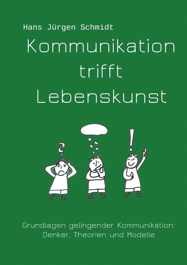 Kommunikation trifft Lebenskunst: Grundlagen wertebasierender Kommunikation. Schulen, Denker und Modelle. Media & Communication