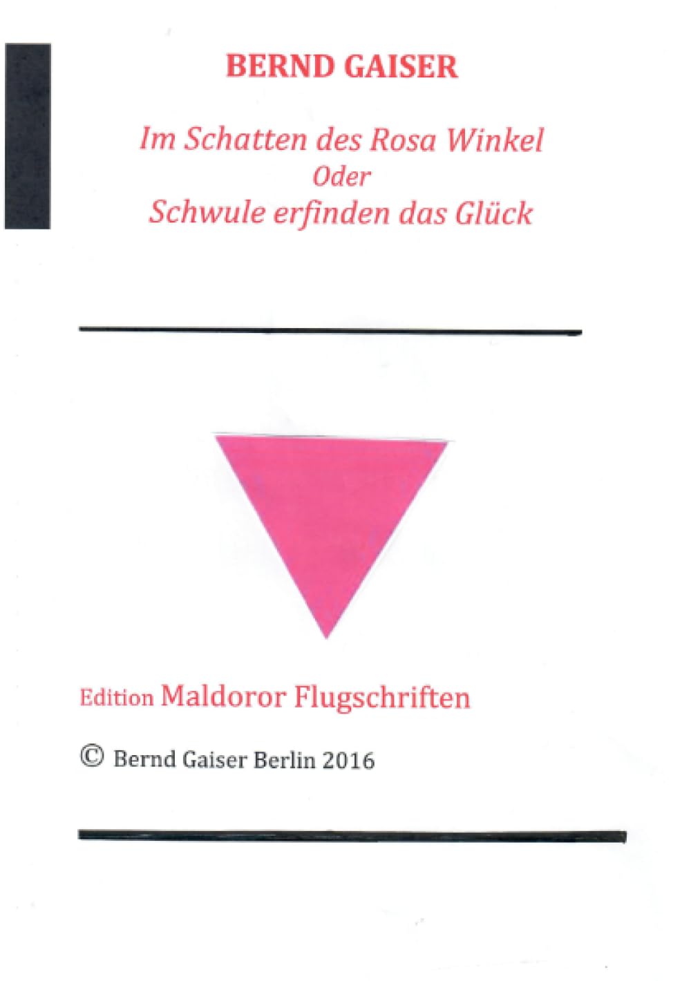 Im Schatten des Rosa Winkel oder Schwule erfinden das Glück: 3. überarbeitete Neuauflage 9/2016 Essays & Short Stories