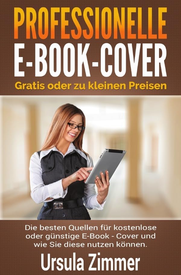 Professionelle E-Book-Cover: gratis oder zu kleinen Preisen: Die besten Quellen für kostenlose oder günstige E-Book - Cover und wie Sie diese nutzen können. Business, Finance & Career