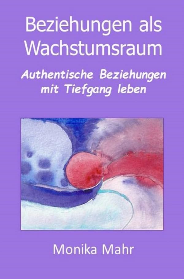 Beziehungen als Wachstumsraum: Authentische Beziehungen mit Tiefgang leben Parents & Children