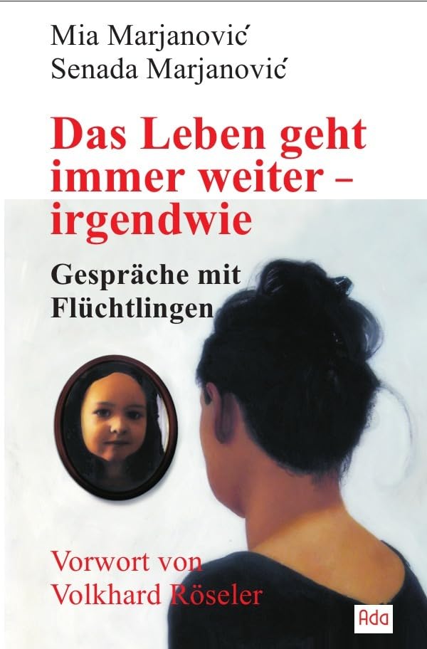 Das Leben geht immer weiter – irgendwie: Gespräche mit Flüchtlingen Contemporary literature