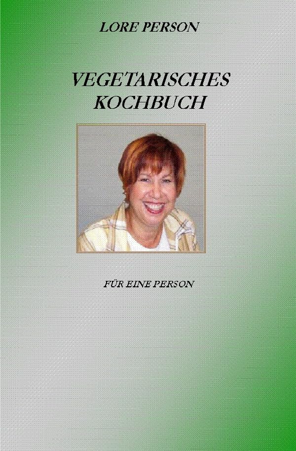 Vegetarisches Kochbuch: Vegetarische Rezepte für eine Person Leisure, Home & Garden