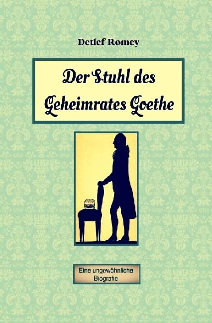 Der Stuhl des Geheimrates Goethe: Eine ungewöhnliche Biografie Drama