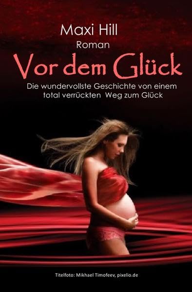 Vor dem Glück: Die wundervollste Geschichte von einem total verrückten Weg zum Glück Contemporary literature