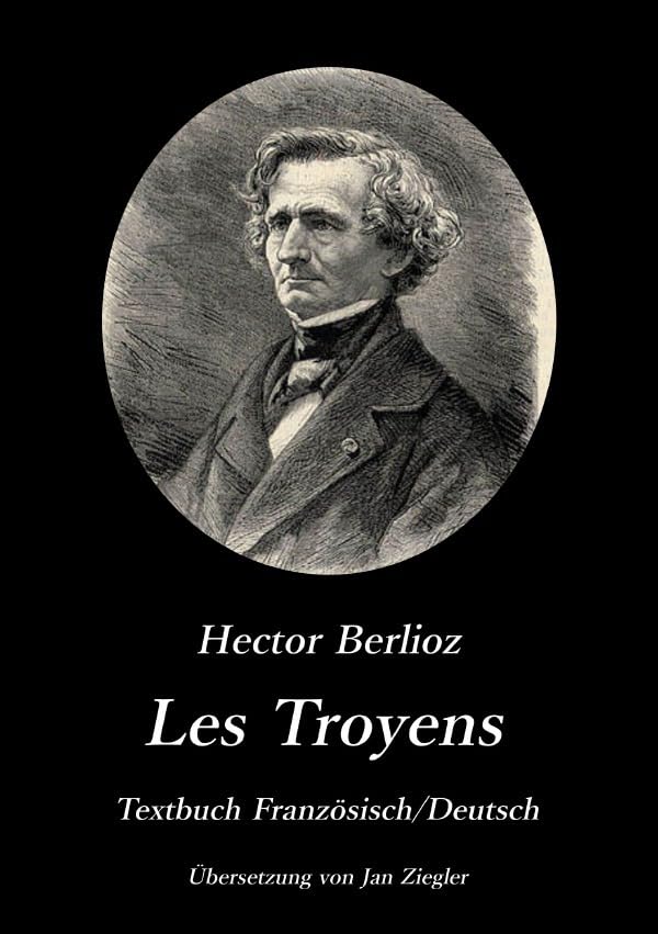 Les Troyens: Zweisprachige Ausgabe Französisch/Deutsch Arts & Music