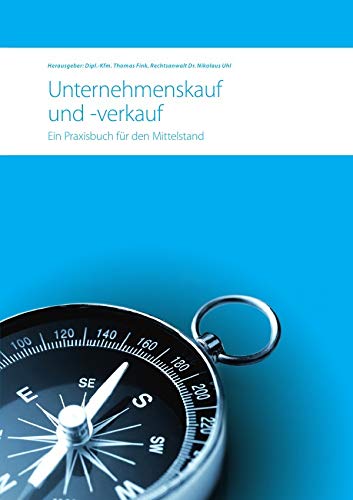 Unternehmenskauf und -verkauf: Ein Praxisbuch für den Mittelstand Law