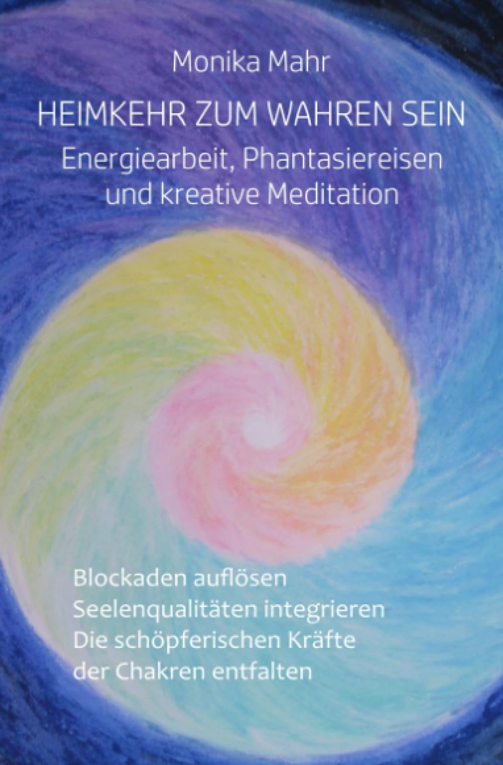 Heimkehr zum wahren Sein. Energiearbeit, Phantasiereisen und kreative Meditation: Blockaden auflösen. Seelenqualitäten integrieren. Die schöpferischen Kräfte der Chakren entfalten Philosophy