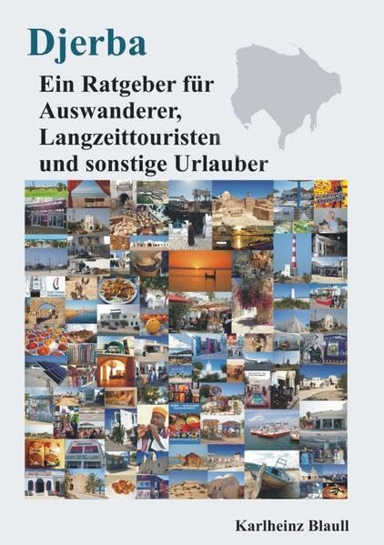 Djerba - Ein Ratgeber für Auswanderer, Langzeittouristen und sonstige Urlauber Leisure, Home & Garden