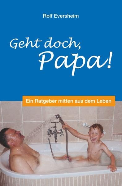 Geht doch, Papa!: Ein Ratgeber mitten aus dem Leben Parents & Children