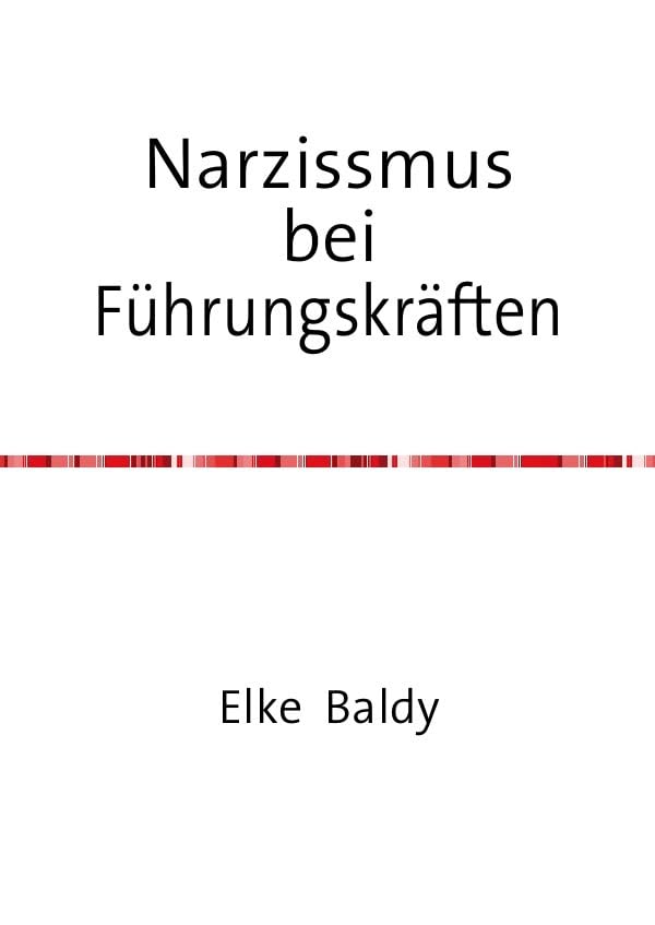 Narzissmus bei Führungskräften: Eine systemische Betrachtung Business, Finance & Career