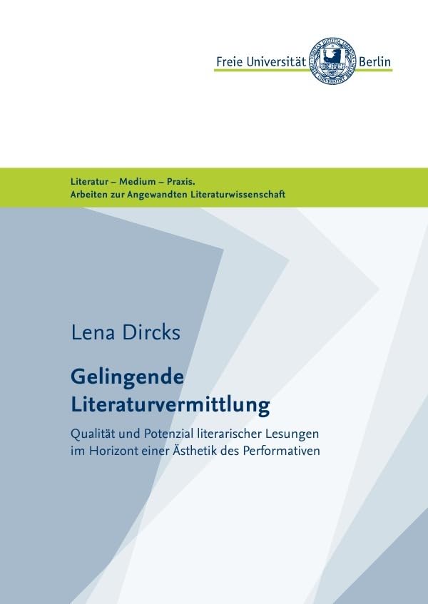 Gelingende Literaturvermittlung: Qualität und Potenzial literarischer Lesungen im Horizont einer Ästhetik des Performativen (Masterarbeiten der Angewandten Literaturwissenschaft) Contemporary literature Books