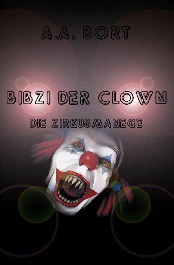 Bibzi der Clown Die Zirkusmanege Horror & Mystery