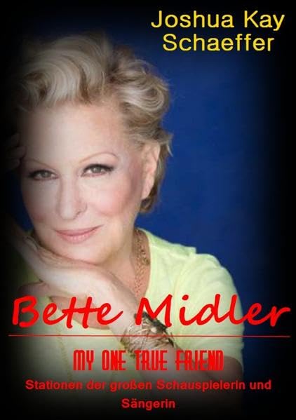 Bette Midler - My One True Friend: Stationen der großen Schauspielerin und Sängerin Personalities