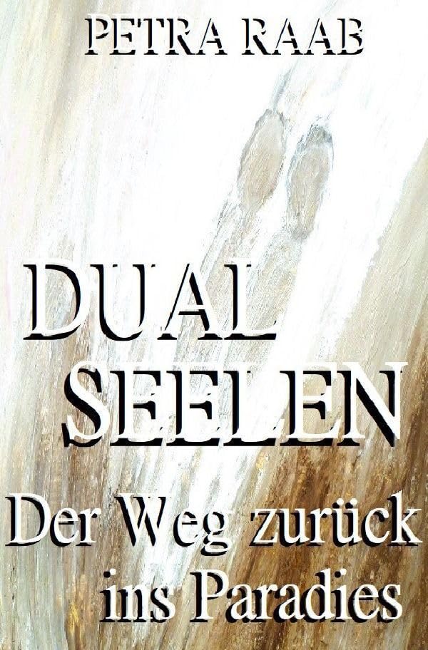Dualseelen - Der Weg zurück ins Paradies Religion & Esotericism