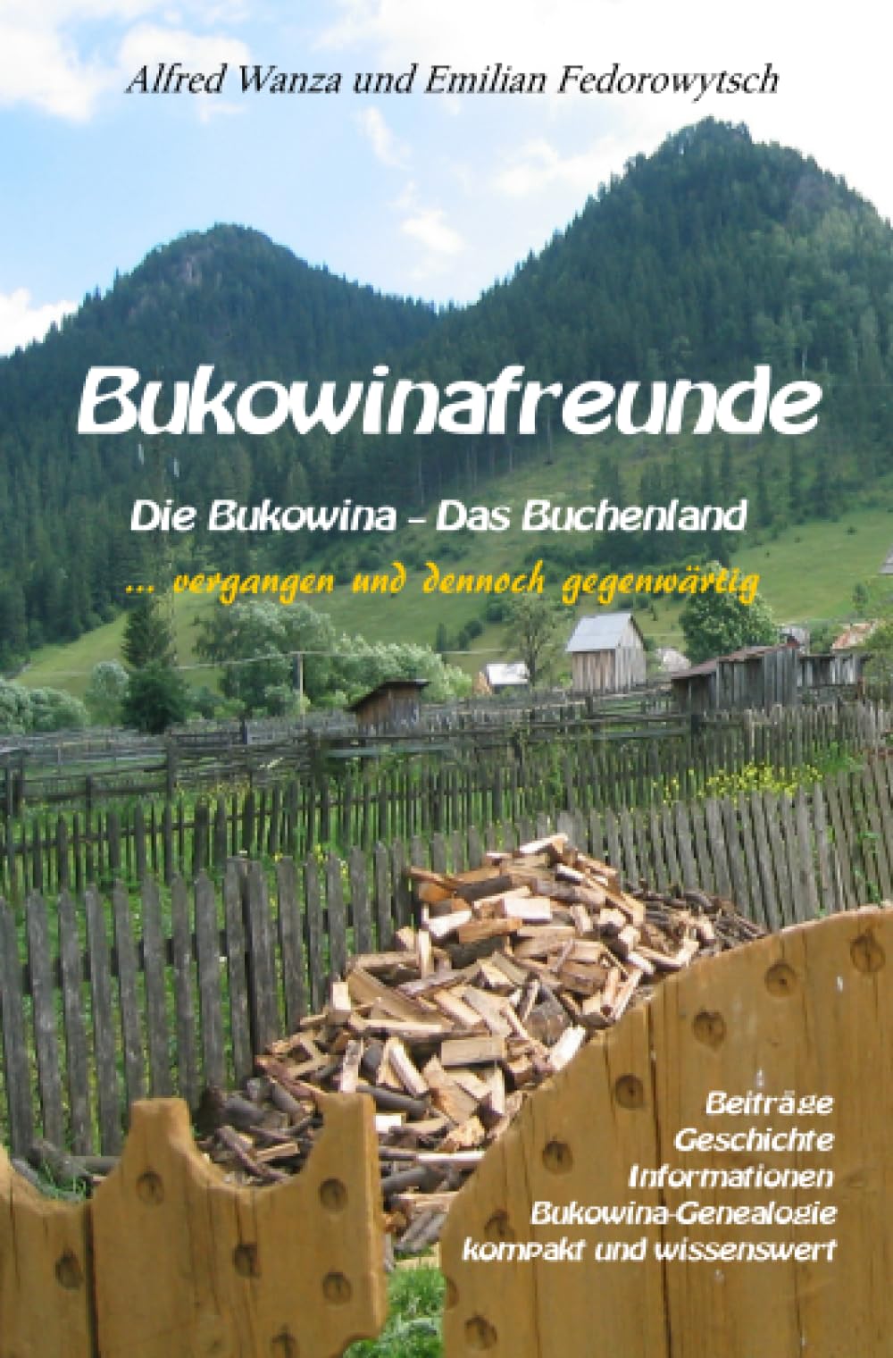Bukowinafreunde: Die Bukowina - Das Buchenland - vergangen und dennoch gegenwärtig Politics & History