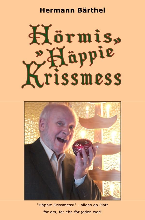 Hörmis Häppie Krissmess: "Häppie Krissmess!" - allens op Platt för em, för ehr, för jeden wat! Humour & Satire