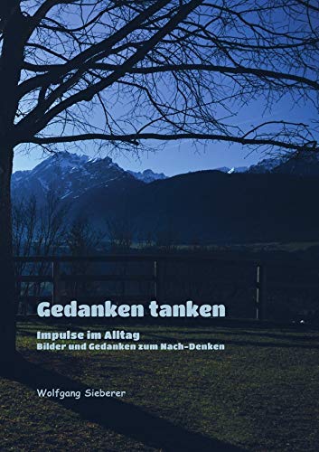 Gedanken tanken: Impulse im Alltag - Bilder und Gedanken zum Nach-Denken Religion & Esotericism