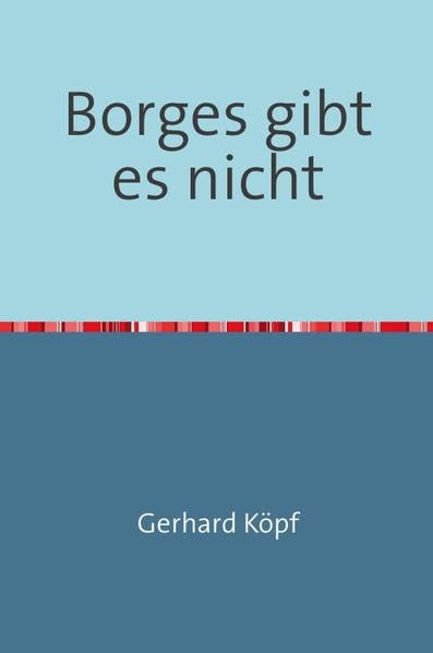 Borges gibt es nicht: Erzählung Humour & Satire