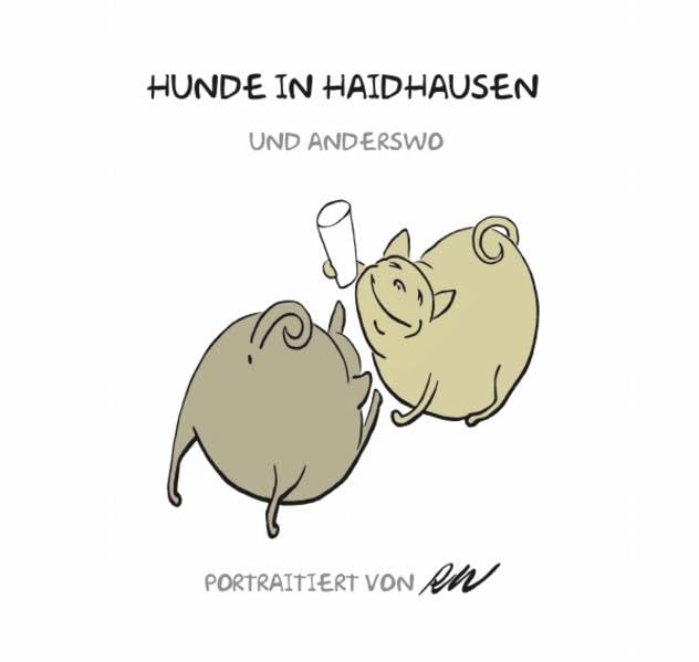 Humor / Hunde in Haidhausen und anderswo Band 2: portraitiert von RW Leisure, Home & Garden