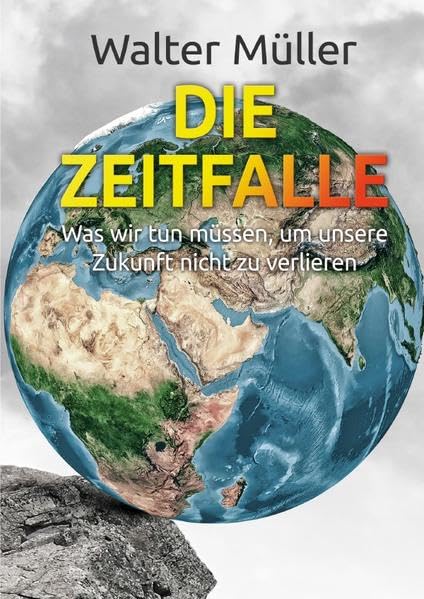 Die Zeitfalle: Was wir tun müssen, um unsere Zukunft nicht zu verlieren Business, Finance & Career