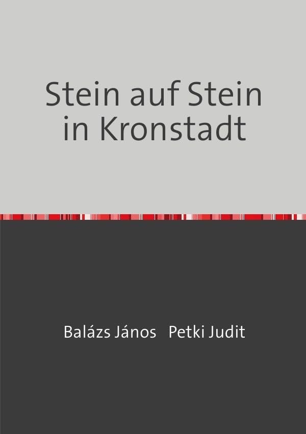 Stein auf Stein in Kronstadt: Eine Stadtgeschichte der "Stadt im Osten": Kronstadt Reference Books