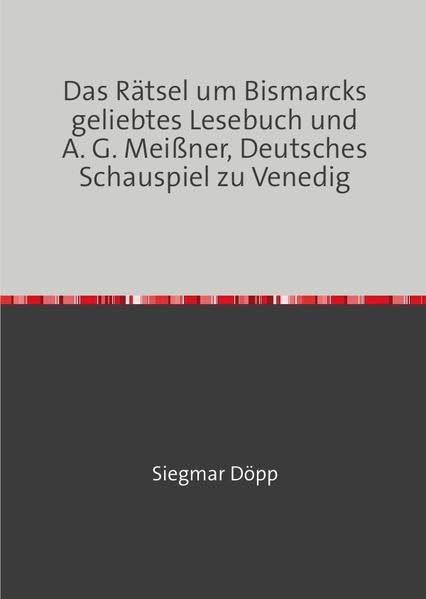 Das Rätsel um Bismarcks geliebtes Lesebuch und A. G. Meißner, Deutsches Schauspiel zu Venedig Contemporary literature