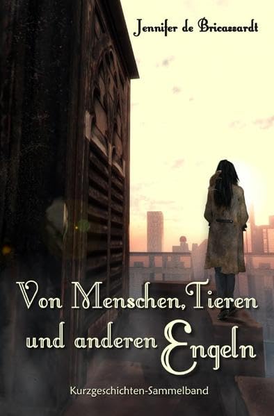 Engel - Schicksalhafte Begegnungen / Von Menschen, Tieren und anderen Engeln: Kurzgeschichten Sammelband Horror & Mystery