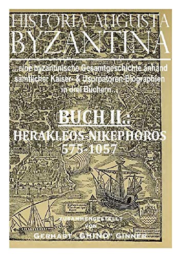 HISTORIA AUGUSTA BYZANTINA / HISTORIA AUGUSTA BYZANTINA Buch II.: ...eine byzantinische Gesamtgeschichte anhand sämtlicher Kaiser- u. Usurpatoren-Biographien in drei Büchern... Social Sciences