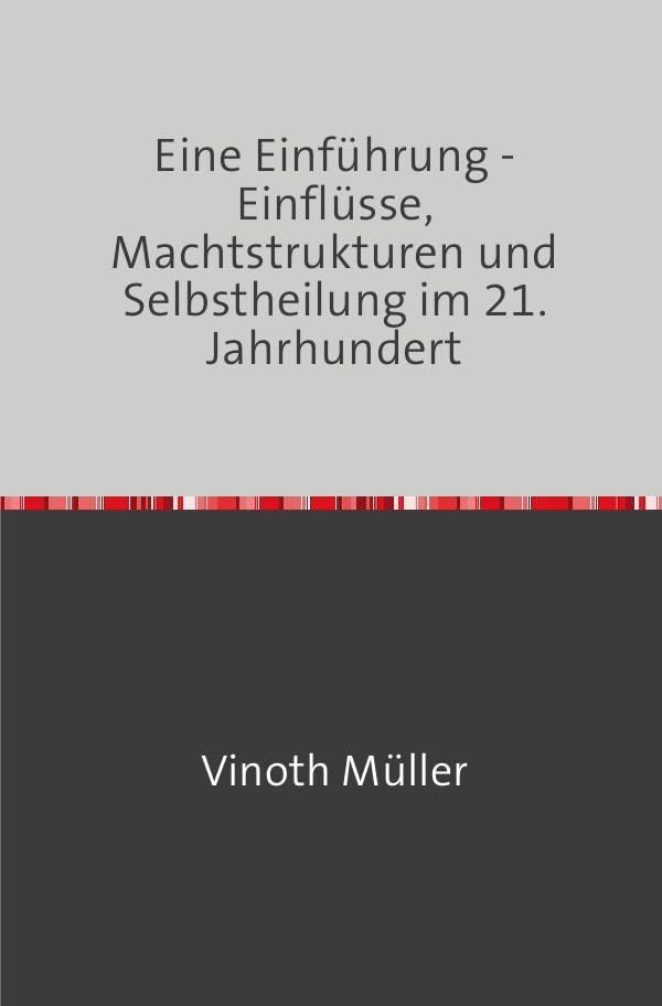 Eine Einführung - Einflüsse, Machtstrukturen und Selbstheilung im 21. Jahrhundert Philosophy