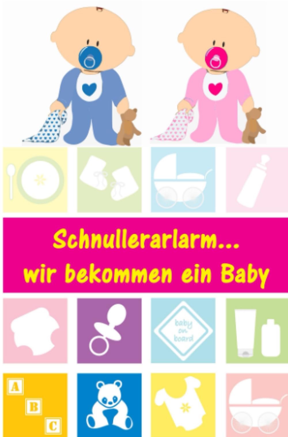 Schnullerarlarm...wir bekommen ein Baby: Alles rund um Schwangerschaft, Geburt und Babyschlaf! (Schwangerschafts-Ratgeber) Parents & Children