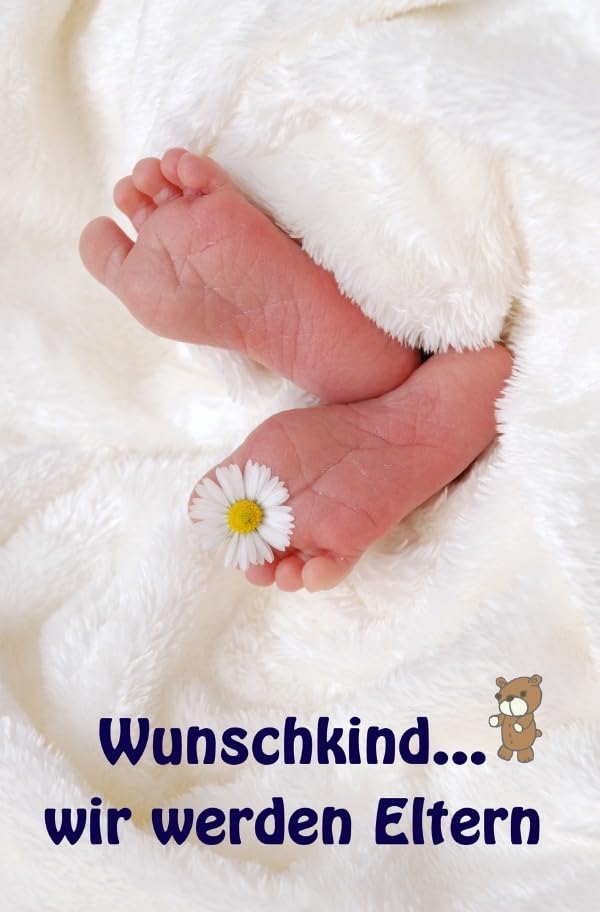 Wunschkind...wir werden Eltern: Alles rund um Schwangerschaft, Geburt und Babyschlaf! (Schwangerschafts-Ratgeber) Parents & Children