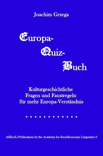 Europa-Quiz-Buch: Kulturgeschichtliche Fragen und Faustregeln für mehr Europa-Verständnis Learning & Reference