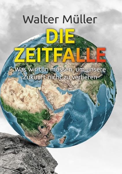 Die Zeitfalle: Was wir tun müssen, um unsere Zukunft nicht zu verlieren Business, Finance & Career