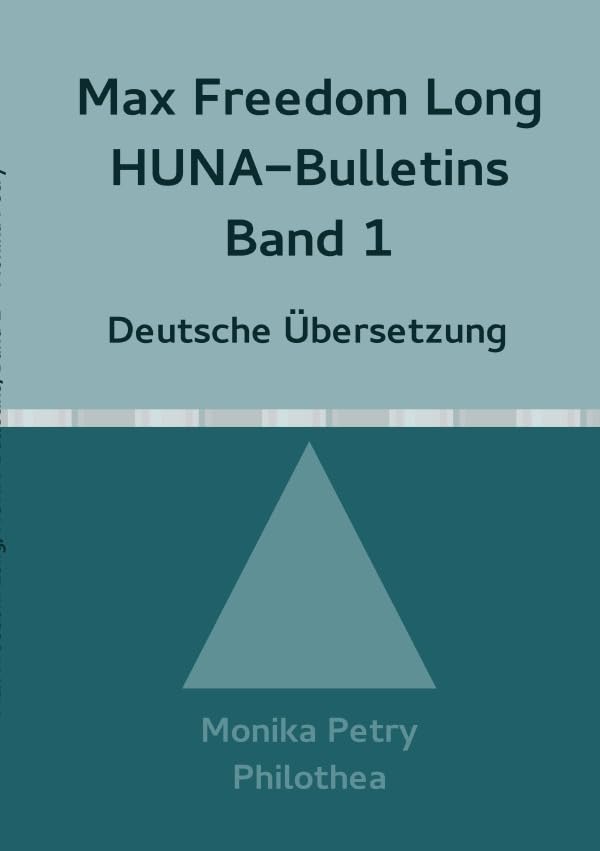 Max Freedom Long Huna-Bulletins Band 1 - 1948, Deutsche Übersetzung: HUNA (Max F. Long, Huna-Bulletins, Deutsche Übersetzung) Study Guides