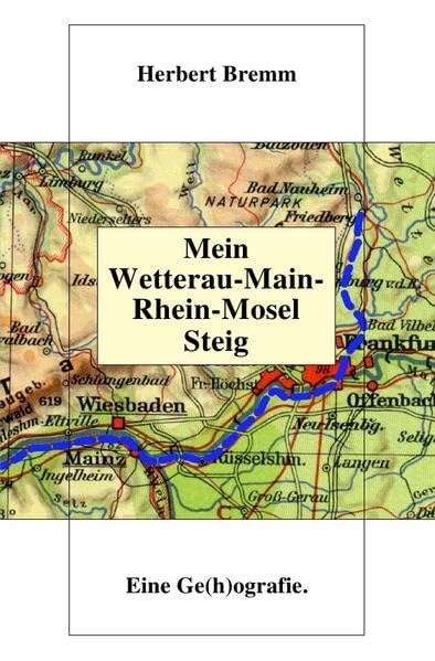 Mein Wetterau-Main-Rhein-Mosel Steig: Eine Ge(h)ografie. Personalities
