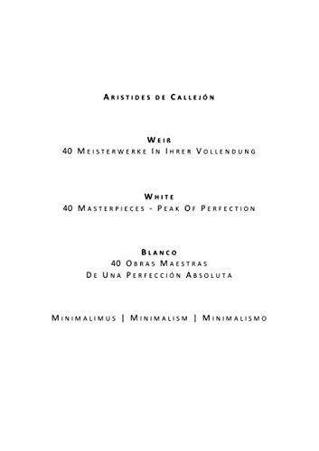 Weiß . 40 Meisterwerke In Ihrer Vollendung | White . 40 Masterpieces - Peak Of Perfection | Blanco . 40 Obras Maestras De Una Perfección Absoluta: ... | Minimalism - White | Minimalismo - Blanco Film, Art & Culture