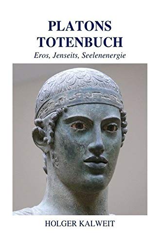 Platons Totenbuch: Eros, Jenseits, Seelenenergie Religion & Esotericism