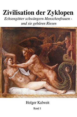 Zivilisation dre Zyklopen: Echsengötter schwängern Menschenfrauen - und sie gebären Riesen Politics & History