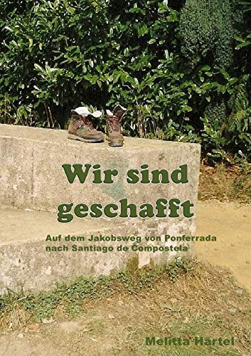 Wir sind Geschafft: Auf dem Jakobsweg von Ponferrada nach Santiago de Compostela Leisure, Home & Garden