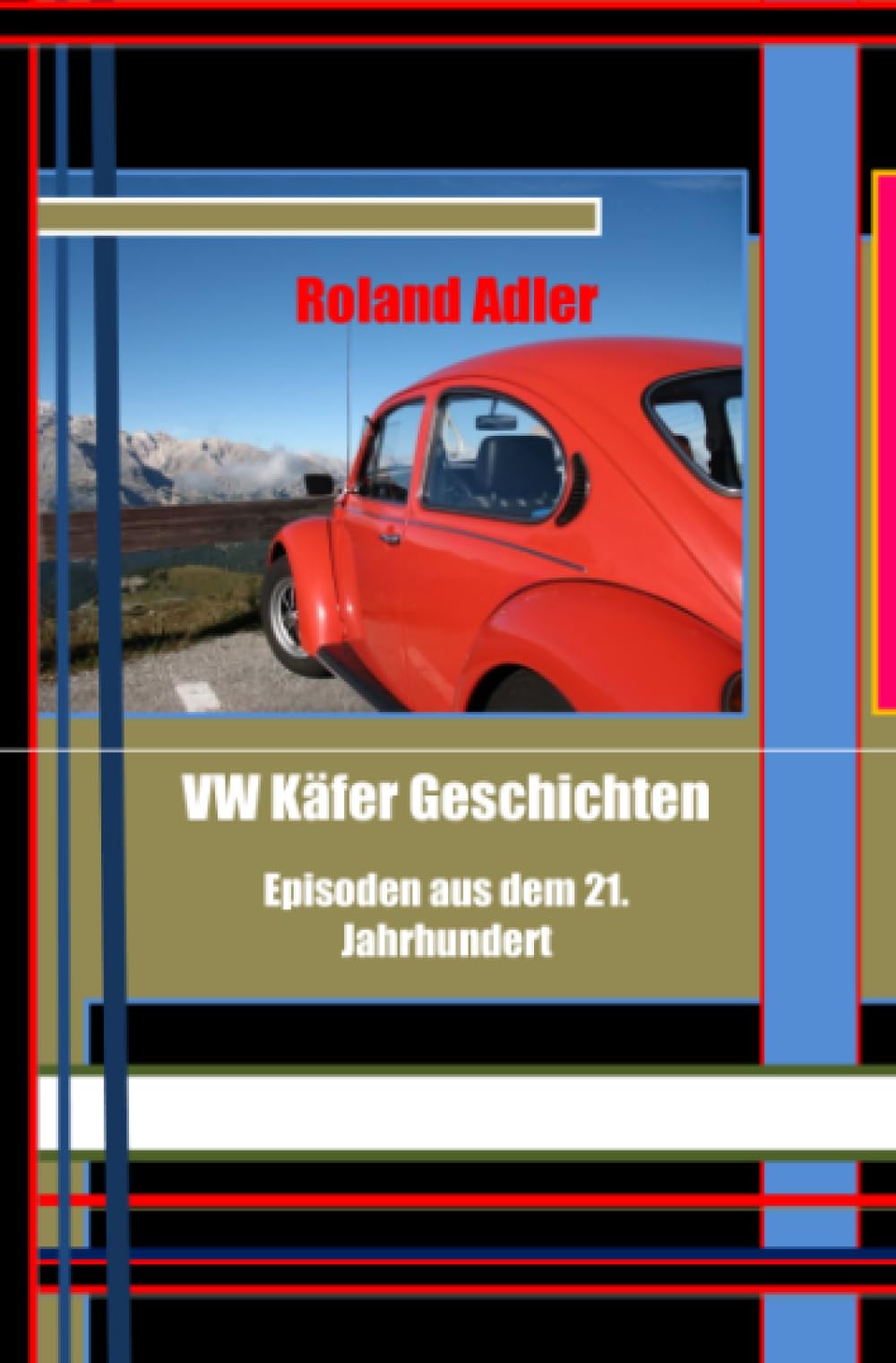 VW Käfer Geschichten: Episoden aus dem 21. Jahrhundert Contemporary literature