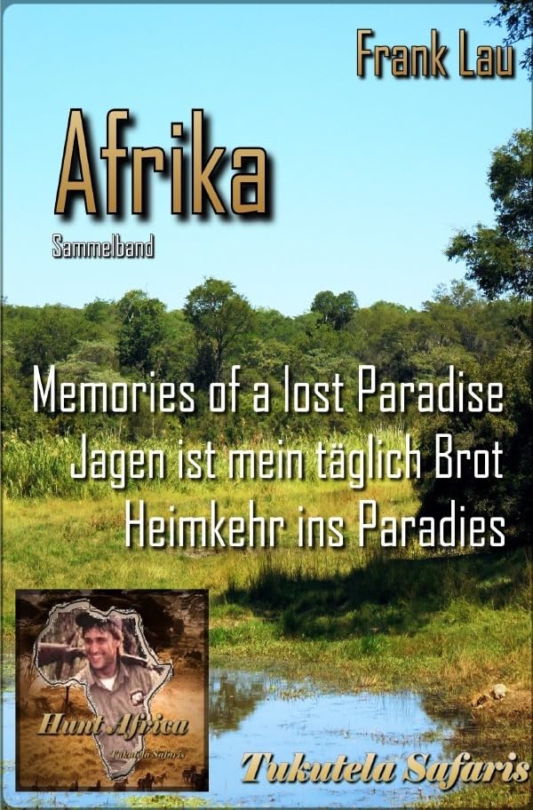 Jagderlebnisse in Afrika / Sammelband: AFRIKA mit den Augen des Jägers: Sammelband Afrika Leisure, Home & Garden