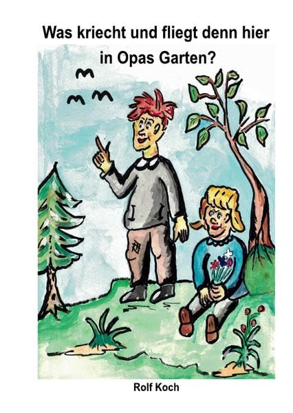 Was kriecht und fliegt denn hier in Opas Garten? Natural Sciences
