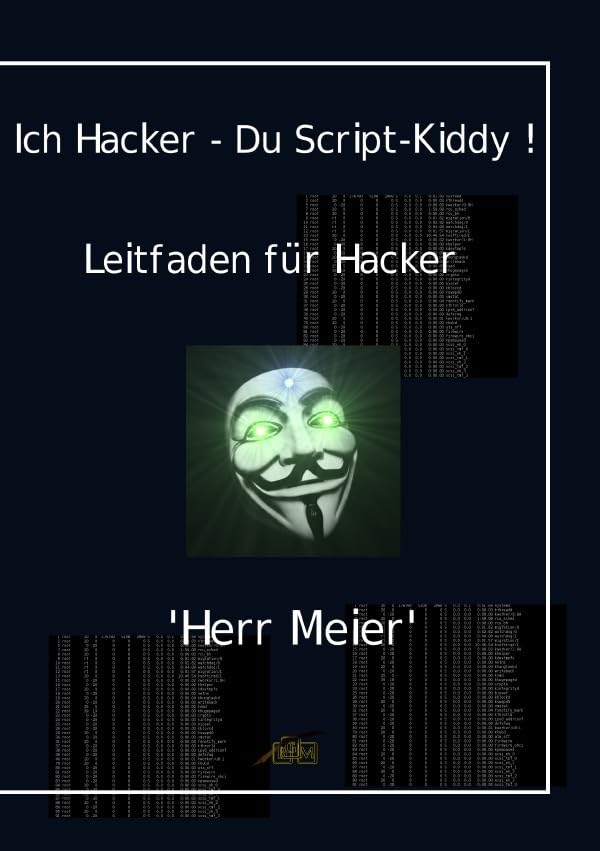 Ich Hacker – Du Script-Kiddy: Hacking und Cracking Computer Science