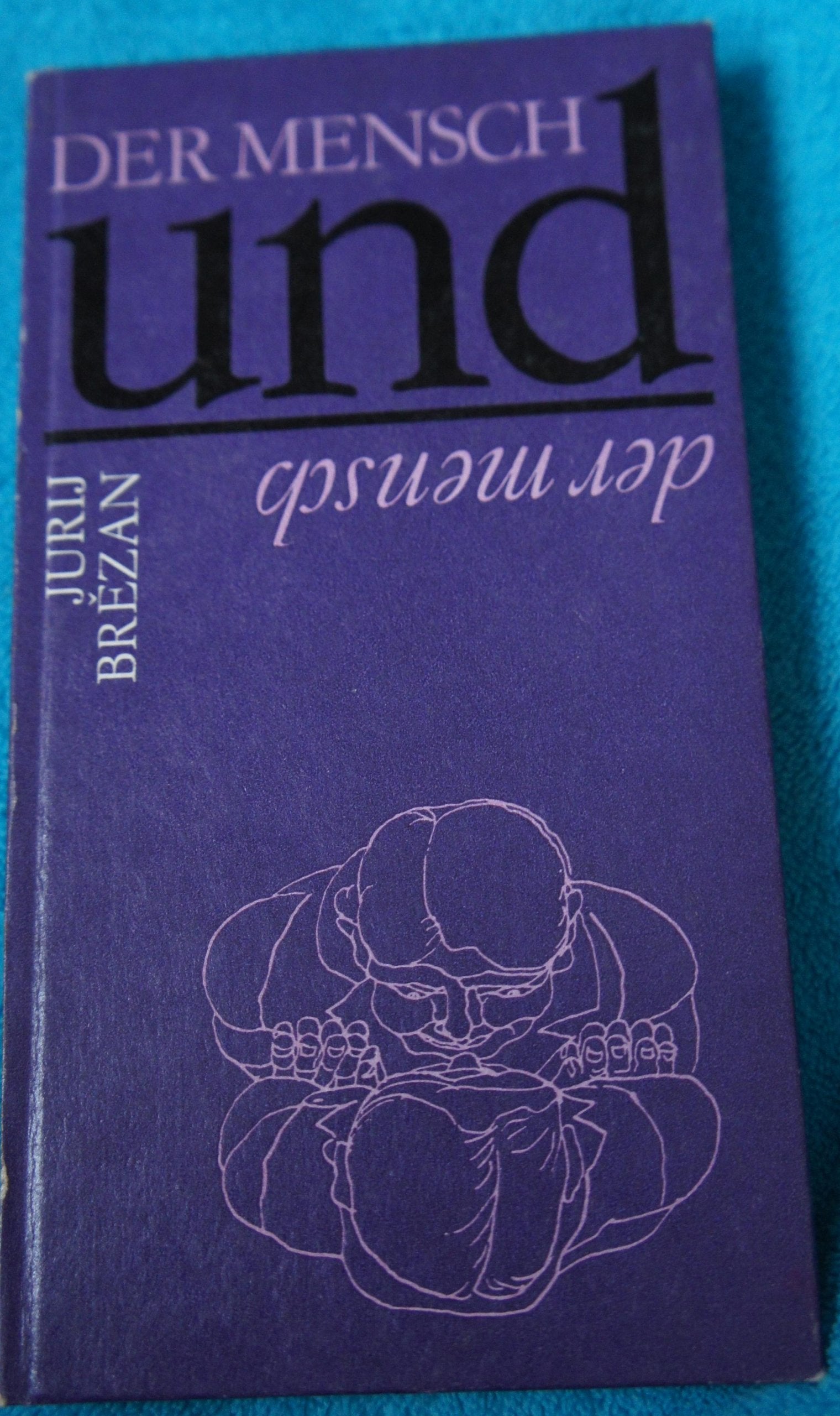 Der Mensch und der Mensch : Sentenzen u. Aphorismen,Jurij Brezan. Ausgew., zsgest. u. hrsg. von Ludmila Brezan Books