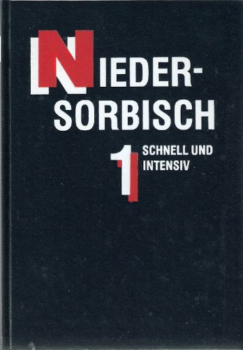 Niedersorbisch schnell und intensiv. Lehrbuch für Fortgeschrittene und sorabistisch Interessierte: Niedersorbisch, Bd.1, Lehrbuch für Fortgeschrittene und sorabistisch Interessierte Books