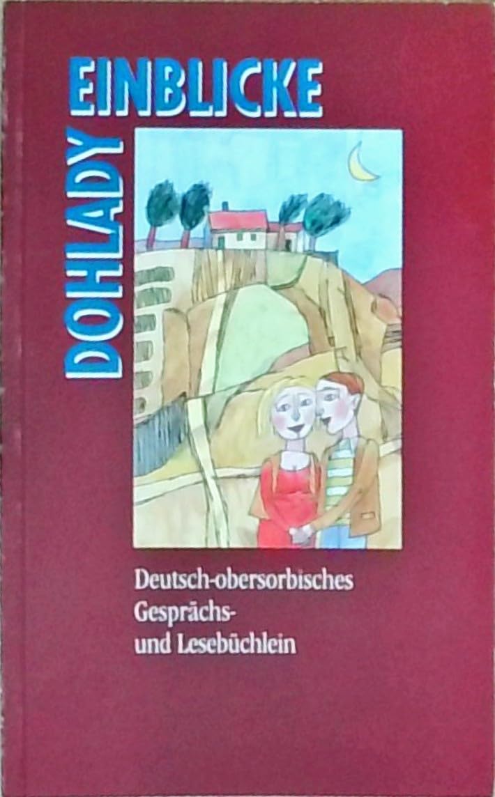 Einblicke /Dohlady: Deutsch-obersorbisches Gesprächs- und Lesebüchlein Foreign Languages ​​& Dictionaries
